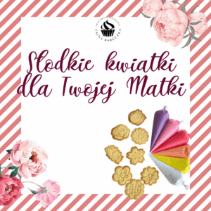Słodkie kwiatki na Dzień Matki